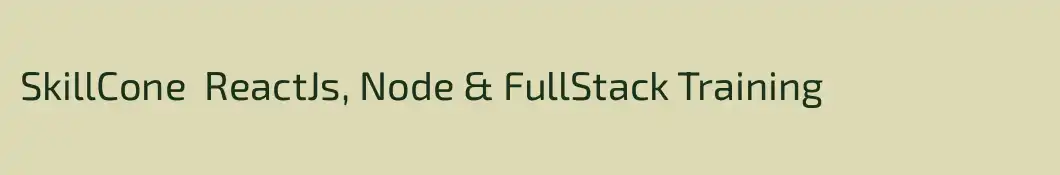 SkillCone  ReactJs, Node & FullStack Training